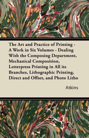 The Art and Practice of Printing - Illustrated de Wm Atkins