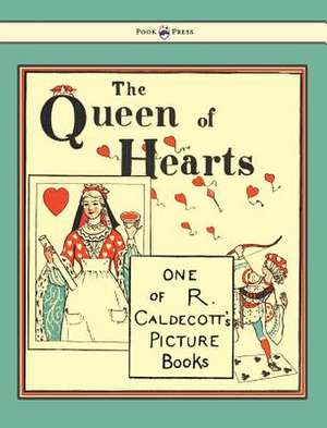 The Queen of Hearts - Illustrated by Randolph Caldecott