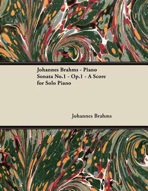 Johannes Brahms - Piano Sonata No.1 - Op.1 - A Score for Solo Piano de Johannes Brahms