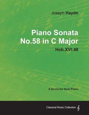 Joseph Haydn - Piano Sonata No.58 in C Major - Hob.XVI: 48 - A Score for Solo Piano de Joseph Haydn