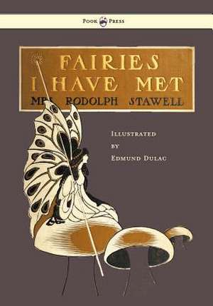 Fairies I Have Met - Illustrated by Edmud Dulac de Rodolph Stawell