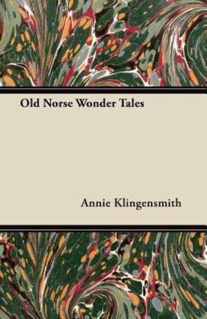 Old Norse Wonder Tales de Annie Klingensmith