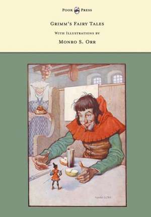 Grimm's Fairy Tales - With Illustrations by Monro S. Orr de Brothers Grimm