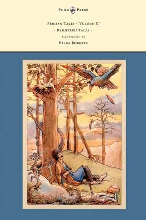 Persian Tales - Volume II - Bakhtiari Tales - Illustrated by Hilda Roberts de D. L. Lorimer