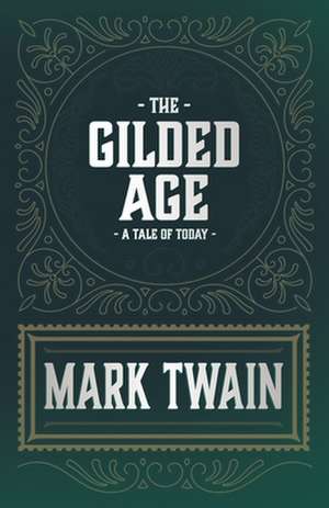 The Gilded Age - A Tale of Today de Mark Twain