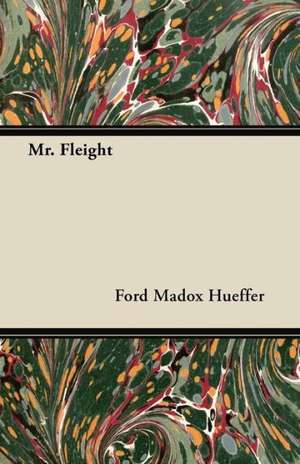 Mr. Fleight de Ford Madox Hueffer