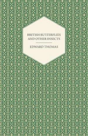 British Butterflies and Other Insects de Edward Jr. Thomas