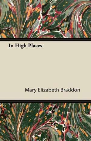 In High Places de Mary Elizabeth Braddon