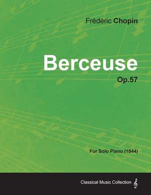 Berceuse Op.57 - For Solo Piano (1844) de Frédéric Chopin