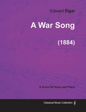 A War Song - For Voice and Piano (1884) de Edward Elgar