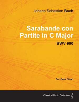 Sarabande con Partite in C Major - BWV 990 - For Solo Piano de Johann Sebastian Bach