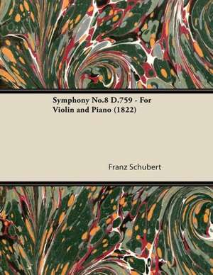 Symphony No.8 D.759 - For Violin and Piano (1822) de Franz Schubert