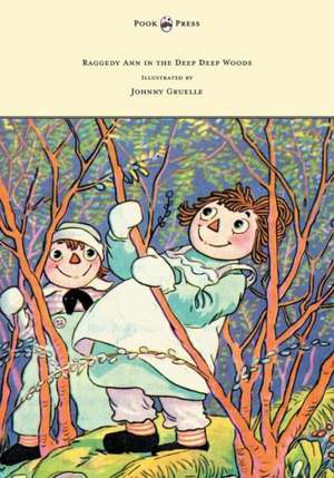 Raggedy Ann in the Deep Deep Woods - Illustrated by Johnny Gruelle de Johnny Gruelle