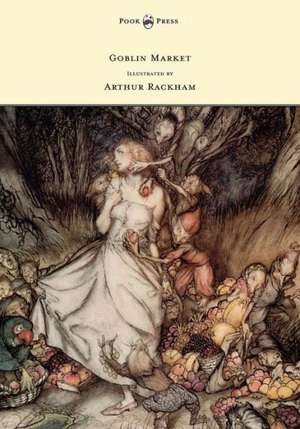 Goblin Market - Illustrated by Arthur Rackham de Christina Georgina Rossetti