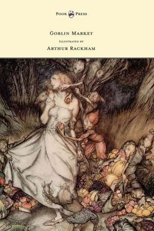 Goblin Market - Illustrated by Arthur Rackham de Christina Georgina Rossetti