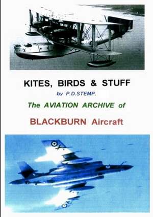 Kites, Birds & Stuff - Blackburn Aircraft. de P. D. Stemp