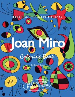 Great Painters Joan Miro Coloring Book de Jacek Lasa