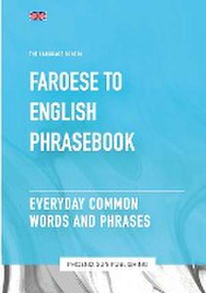 Faroese To English Phrasebook - Everyday Common Words And Phrases de Ps Publishing