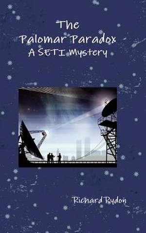 The Palomar Paradox: A Seti Mystery de Richard Rydon