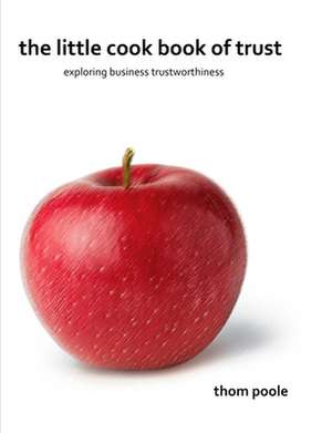 The Little Cook Book of Trust de Thom Poole