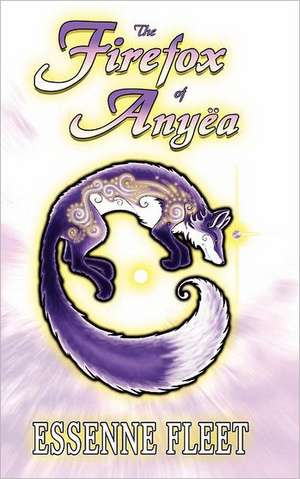 The Firefox of Any a: Book One of the Soulfire Saga of Tabitha Moon de Essenne Fleet