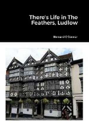 There's Life in The Feathers, Ludlow de Bernard O'Connor