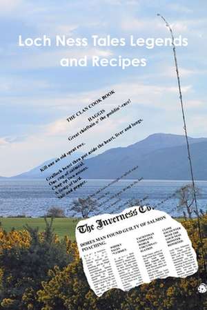 Loch Ness Tales Legends and Recipes de Hugh Fraser