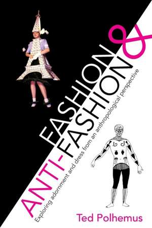 Fashion & Anti-Fashion de Ted Polhemus