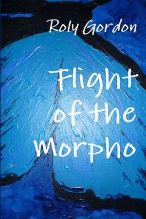 Flight of the Morpho de Roly Gordon