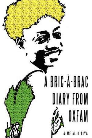 A Bric-A-Brac Diary from Oxfam de Aime M. Kiliya