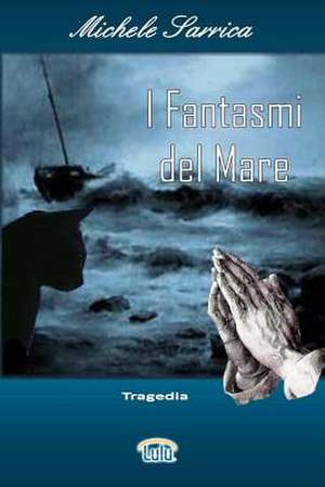 I Fantasmi del Mare de Michele Sarrica