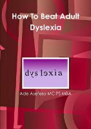 How To Beat Adult Dyslexia de Ade Asefeso MCIPS MBA