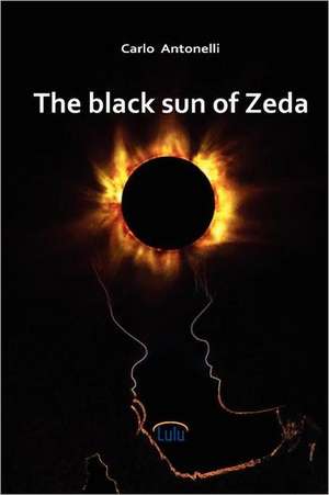 The Black Sun of Zeda de Carlo Antonelli