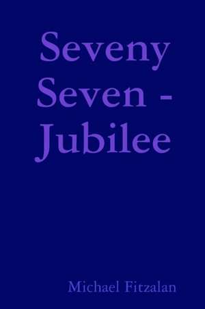 Seveny Seven - Jubilee de Michael Fitzalan