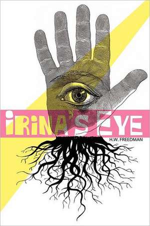 Irina's Eye de Hw Freedman