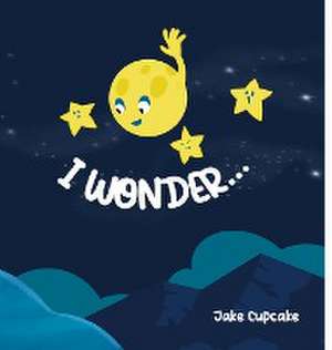 I Wonder... de Jake Cupcake