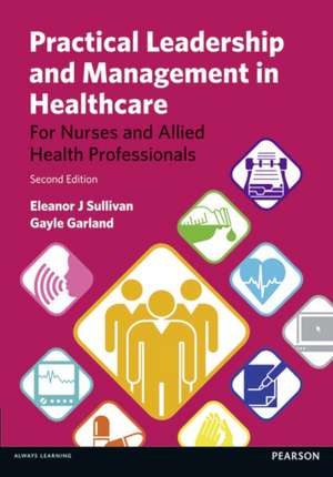 Practical Leadership and Management in Healthcare de Eleanor Sullivan