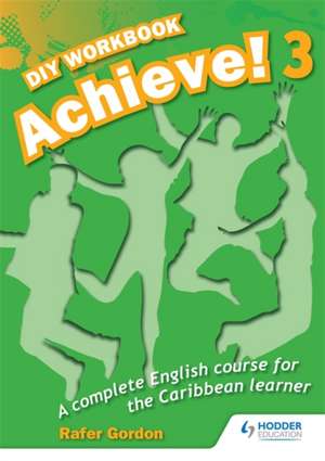 Achieve! Do it Yourself Workbook 3: An English Course for the Caribbean Learner de Gordon Gregory