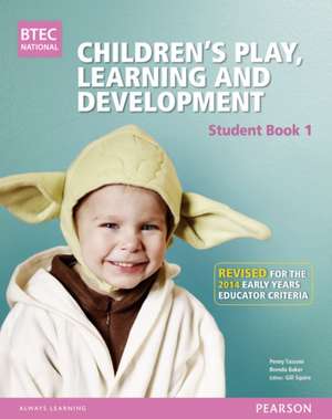 BTEC Level 3 National Children's Play, Learning & Development Student Book 1 (Early Years Educator) de Penny Tassoni