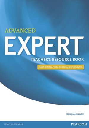 Expert Advanced 3rd Edition Teacher's Book de Karen Alexander