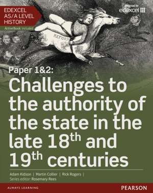 Edexcel AS/A Level History, Paper 1&2: Challenges to the authority of the state in the late 18th and 19th centuries Student Book + ActiveBook de Adam Kidson