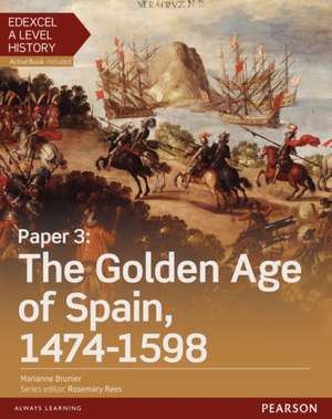 Edexcel A Level History, Paper 3: The Golden Age of Spain 1474-1598 Student Book + ActiveBook de Marianne Brunier