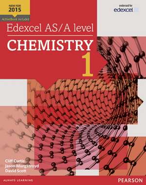 Edexcel AS/A level Chemistry Student Book 1 + ActiveBook de Cliff Curtis