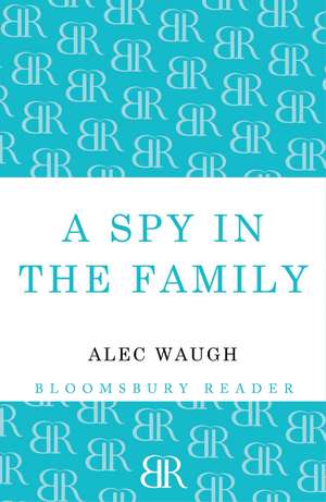 A Spy in the Family: An Erotic Comedy de Alec Waugh