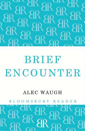 Brief Encounter de Alec Waugh