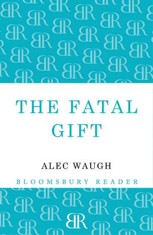 The Fatal Gift de Alec Waugh