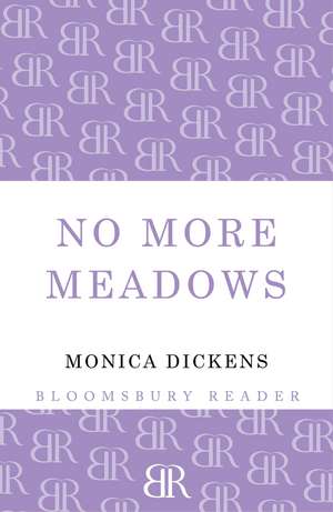 No More Meadows de Monica Dickens