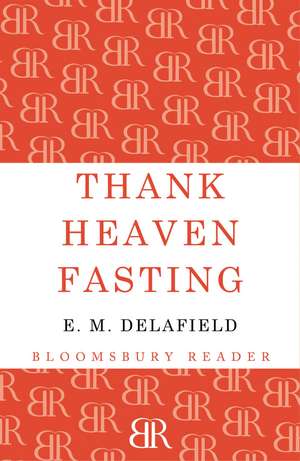 Thank Heaven Fasting de E. M. Delafield