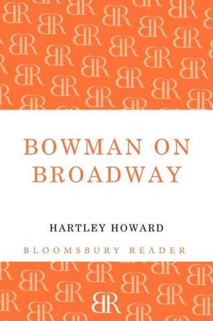 Bowman on Broadway de Hartley Howard