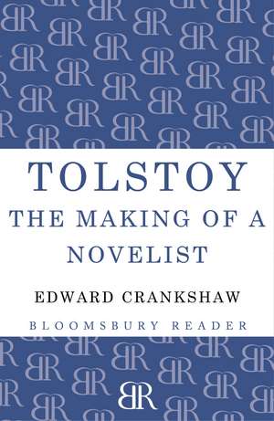 Tolstoy: The Making of a Novelist de Edward Crankshaw